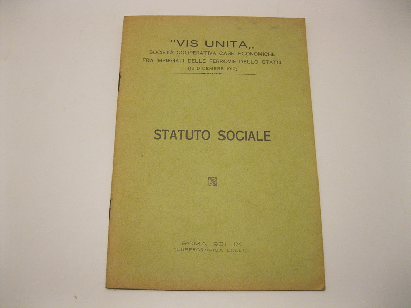 Vis unita. Società cooperativa case economiche fra impiegati delle ferrovie dello stato (18 dicembre 1919). Statuto sociale